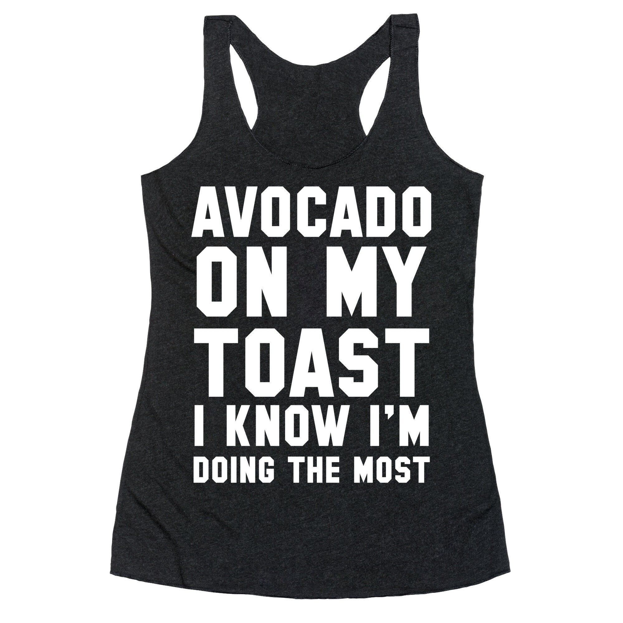 Avocado On MyToast, I Know I'm Doing The Most Racerback Tank